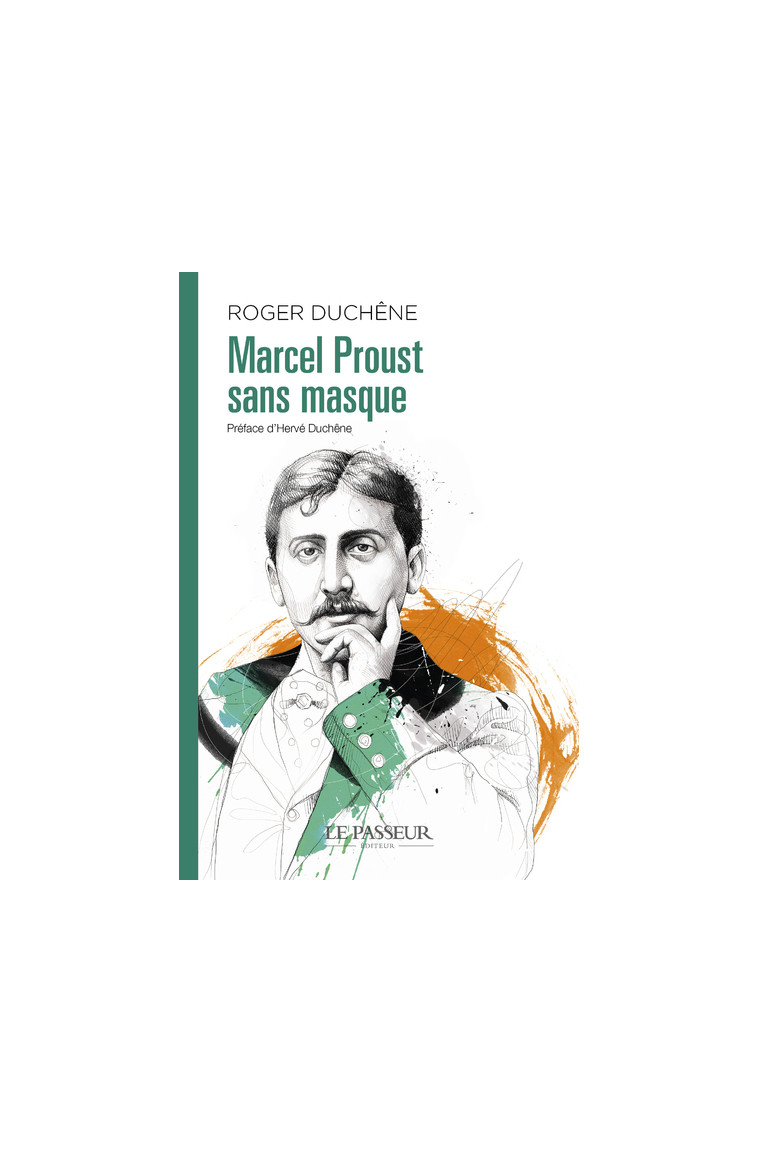 Marcel Proust sans masque - Roger Duchêne, Hervé Duchêne - LE PASSEUR