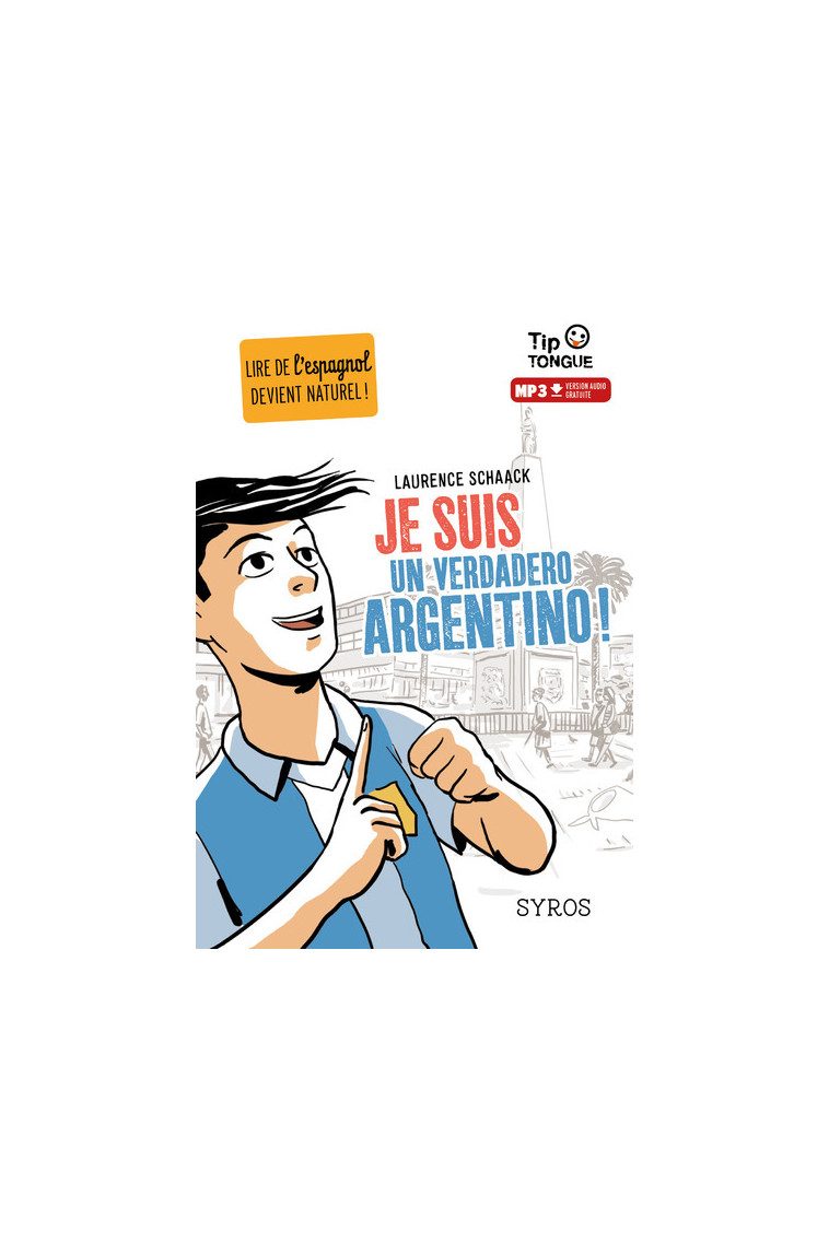 Je suis un verdadero argentino ! - Laurence Schaack, Clément RIZZO - SYROS JEUNESSE