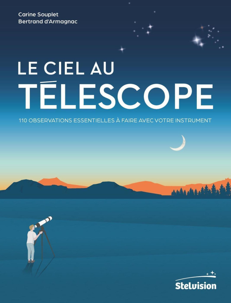 Le ciel au télescope - Bertrand d'Armagnac, Carine Souplet, Bertrand d'Armagnac, Carine Souplet - STELVISION