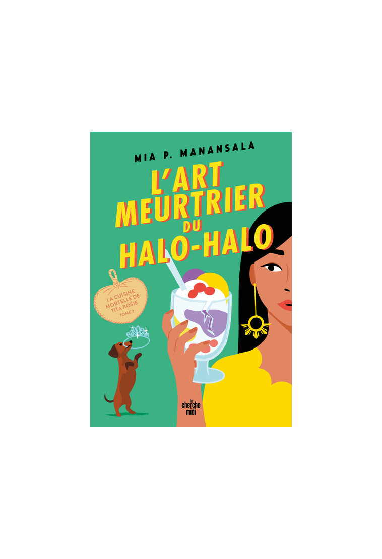 La Cuisine mortelle de Tita Rosie - Tome 2 L'Art meurtrier du Halo-Halo - Mia P. Manansala, Élodie Leplat - CHERCHE MIDI