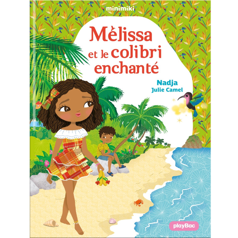 Minimiki - Mélissa et le colibri enchanté - Tome 31 - Nadja Nadja, Julie Camel,  NADJA - PLAY BAC