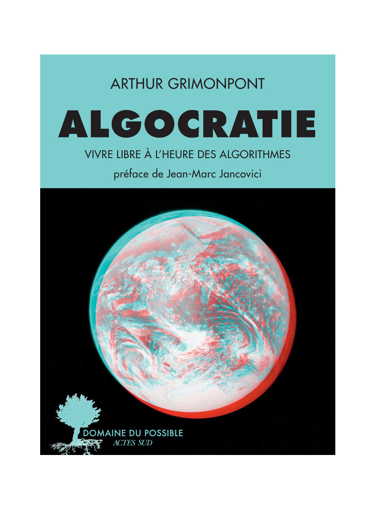 Algocratie - Arthur Grimonpont, Lou Herrmann, Arthur Grimonpont, Lou Herrmann - ACTES SUD