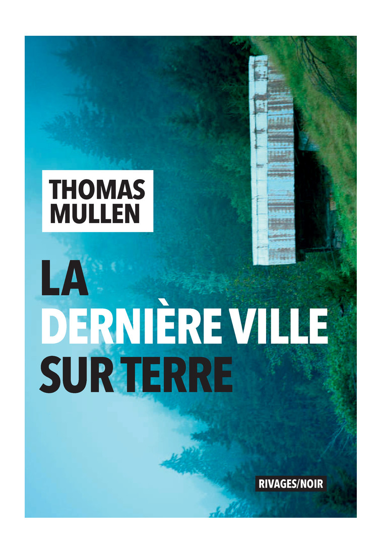 La dernière ville sur terre - Thomas Mullen, Pierre Bondil, Thomas Mullen, Pierre Bondil - RIVAGES