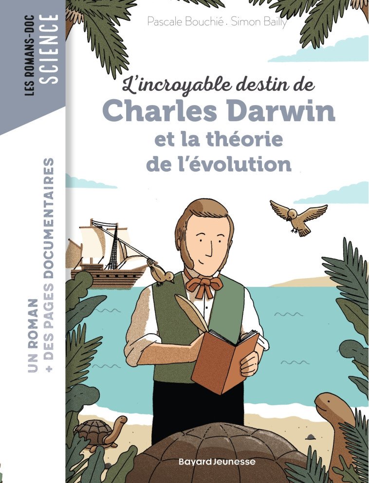 L'incroyable destin de Charles Darwin et la théorie de l'évolution - Simon Bailly, Pascale Bouchié - BAYARD JEUNESSE