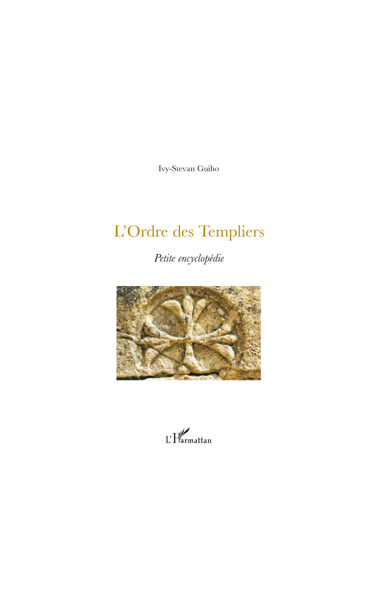 L'Ordre des Templiers - Ivy-Stevan Guiho - L'HARMATTAN