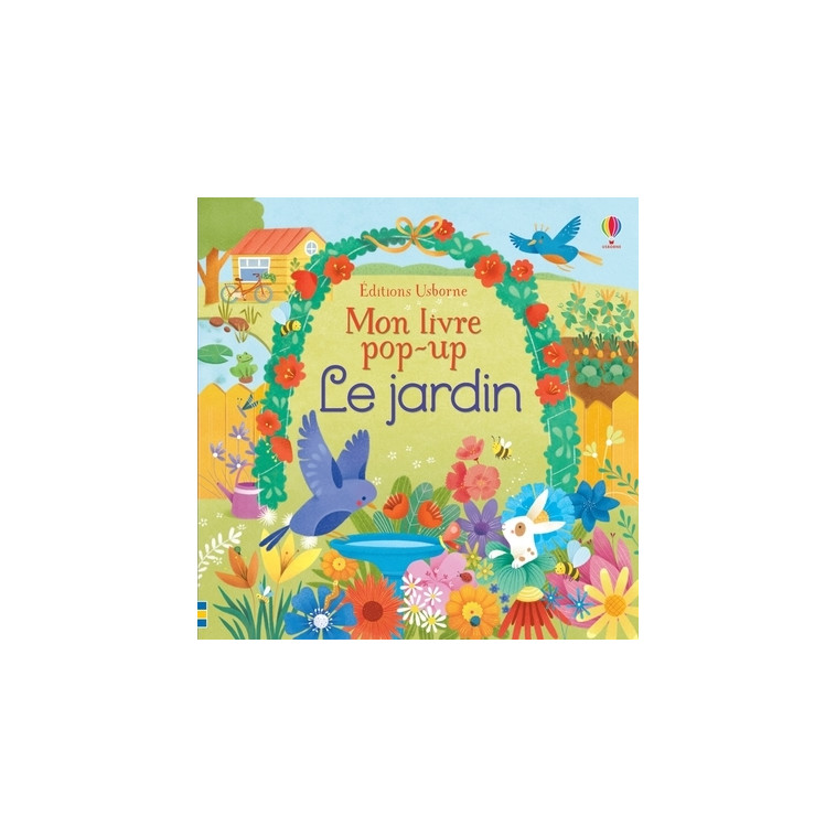 Le jardin - Mon livre pop-up - Fiona Watt - USBORNE