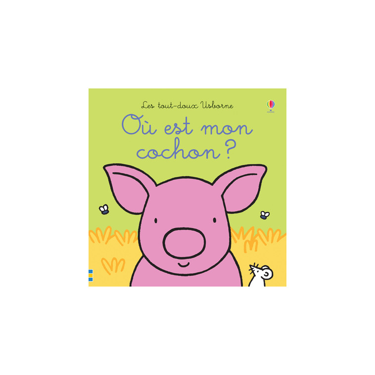 Où est mon cochon ? - Les tout-doux Usborne - Fiona Watt - USBORNE