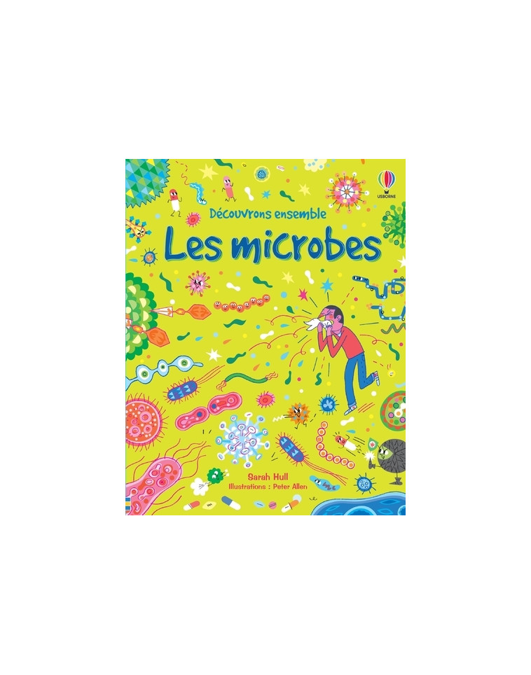 Les microbes - Découvrons ensemble - Sarah Hull - USBORNE