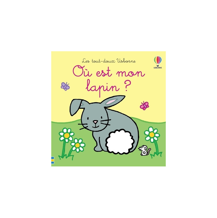 Où est mon lapin ? - Les tout-doux Usborne - Fiona Watt - USBORNE