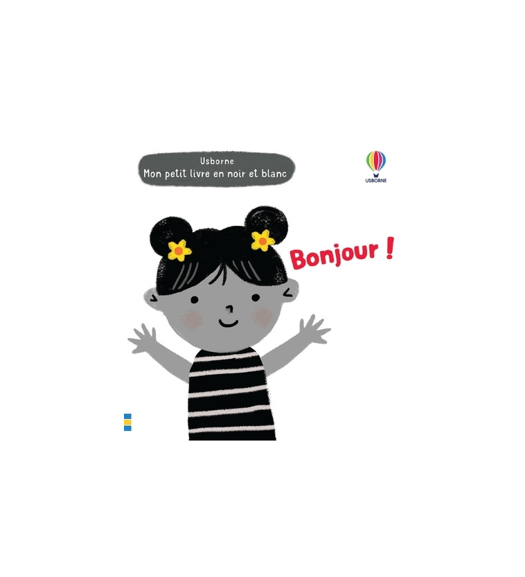 Bonjour ! - Mon petit livre en noir et blanc - Grace Habib - USBORNE