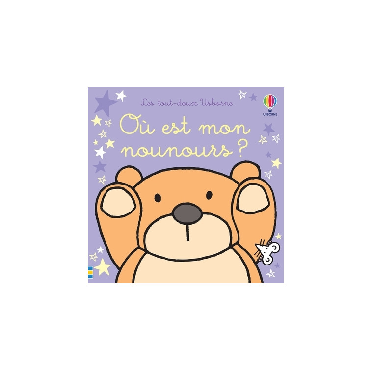 Où est mon nounours ? - Les tout-doux Usborne - Fiona Watt - USBORNE