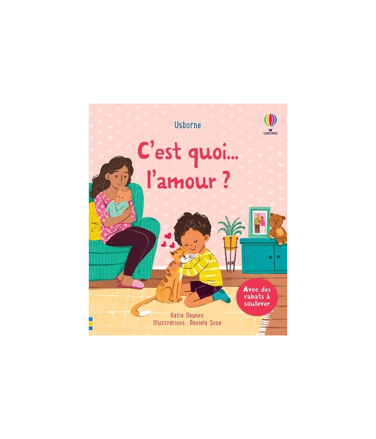 C'est quoi l'amour ? - C'est quoi ... ? - Dès 3 ans - Katie Daynes - USBORNE