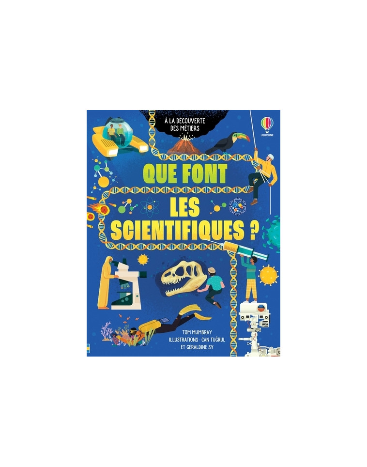 Que font les scientifiques ? - A la découverte des métiers - Tom Mumbray - USBORNE