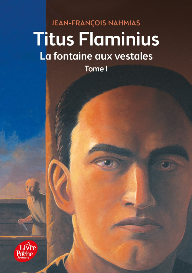 Titus Flaminius - Tome 1 - La Fontaine aux vestales - Jean-François Nahmias - POCHE JEUNESSE