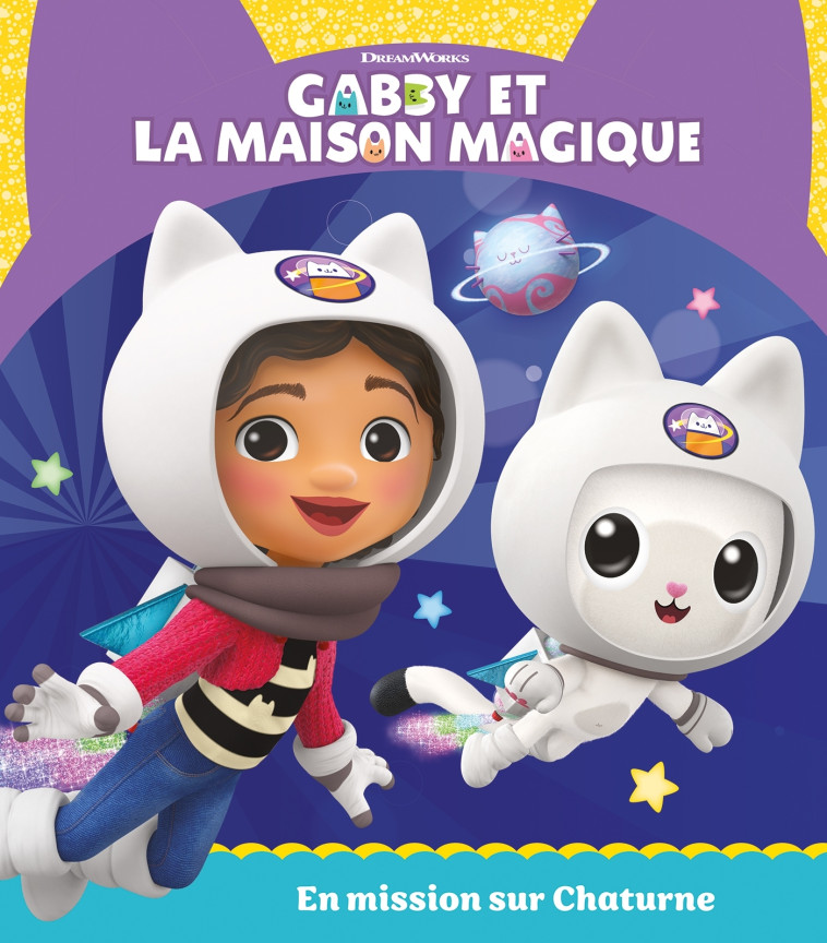 Gabby et la maison magique - En mission sur Chaturne -   - HACHETTE JEUN.