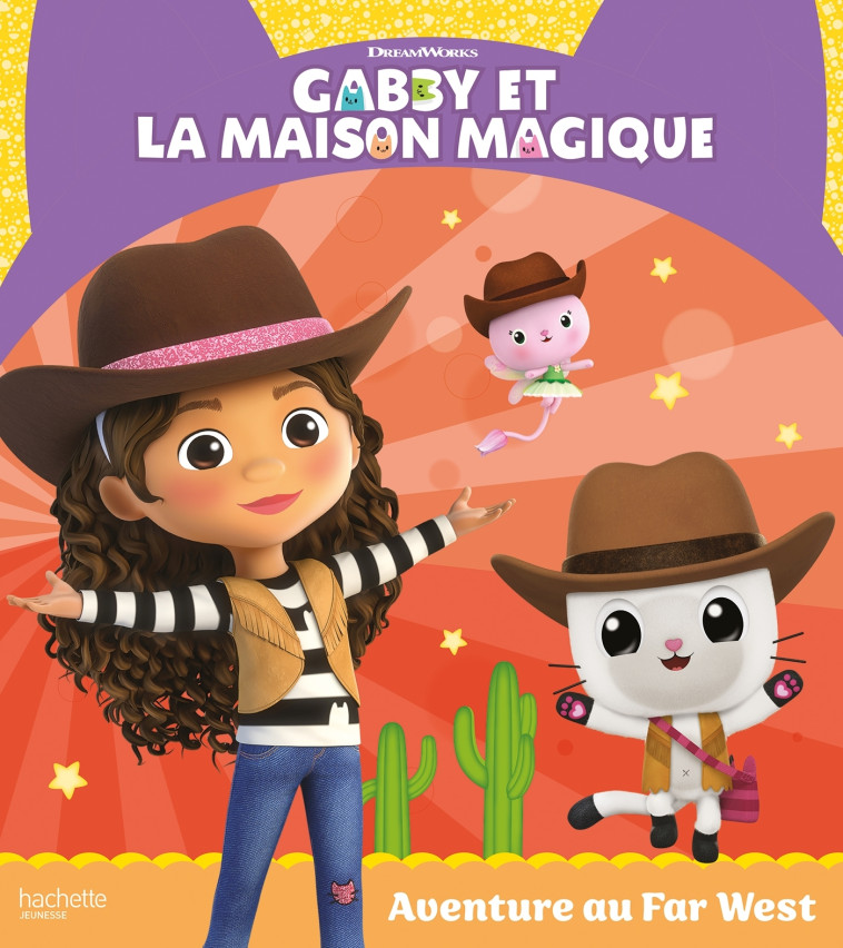 Gabby et la maison magique - Aventure au Far West -   - HACHETTE JEUN.