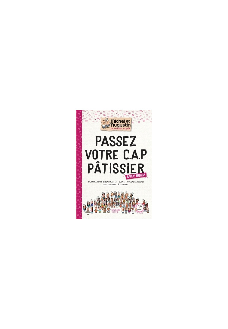 Passez votre CAP de Pâtisserie avec Michel et Augustin -  Les Trublions de Michel et Augustin - HACHETTE PRAT