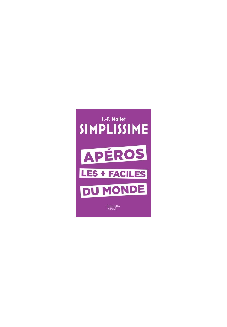 SIMPLISSIME Apéros les plus faciles du monde - Jean-François Mallet - HACHETTE PRAT