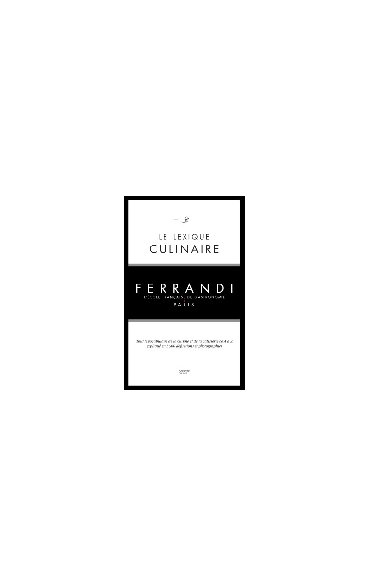 Le lexique culinaire de Ferrandi - Kilien Stengel - HACHETTE PRAT