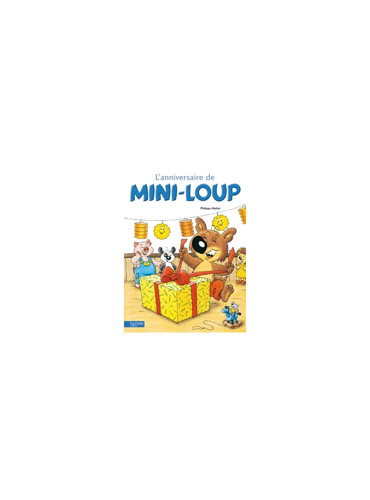 L' Anniversaire de Mini-Loup - Philippe Matter - HACHETTE ENFANT