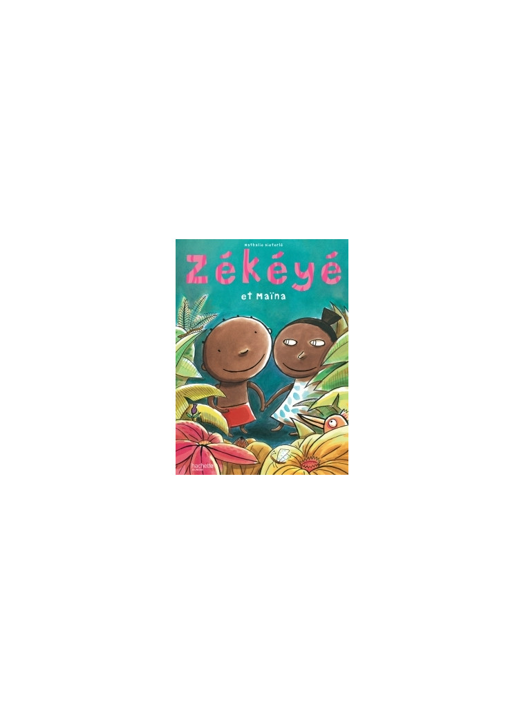 Zékéyé et Maina - Nathalie Dieterle - HACHETTE ENFANT