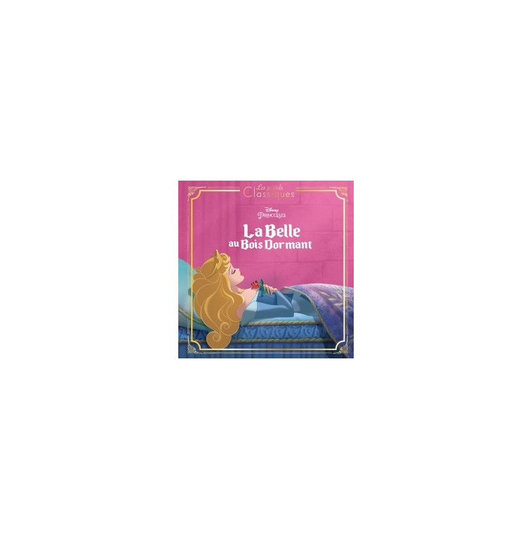 LA BELLE AU BOIS DORMANT - Les Grands Classiques - L'histoire du film - Disney Princesses -  Collectif - DISNEY HACHETTE