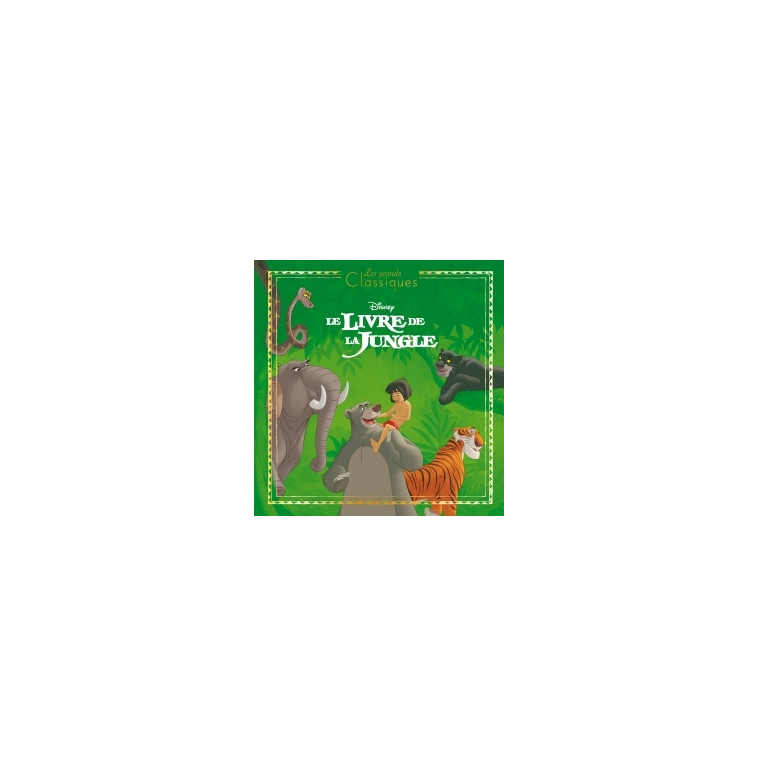 LE LIVRE DE LA JUNGLE - Les Grands Classiques - L'histoire du film - Disney -  Collectif - DISNEY HACHETTE