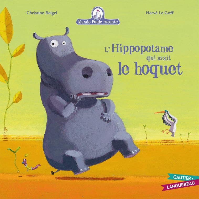 Mamie Poule raconte - L'hippopotame qui avait le hoquet - Christine Beigel - GAUTIER LANGU.