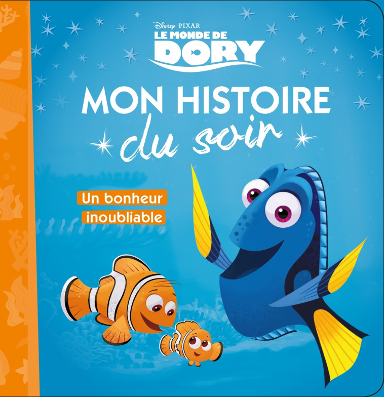 LE MONDE DE DORY - Mon Histoire du Soir - Un bonheur inoubliable - Disney Pixar -  Collectif - DISNEY HACHETTE