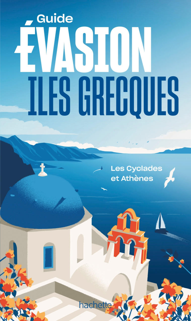 Iles grecques - Îles Cyclades et Athènes Guide Evasion - Maud Vidal-Naquet - HACHETTE TOURI