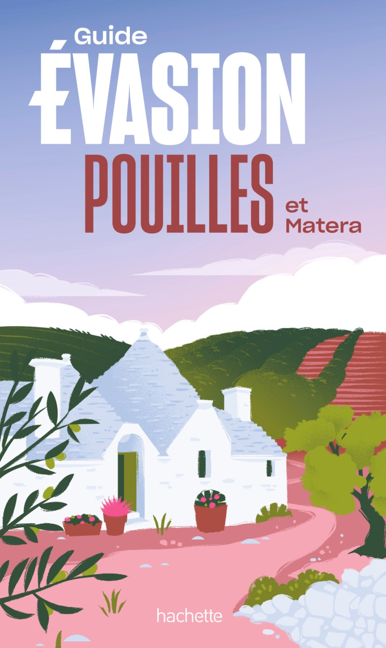 Pouilles et Matera Guide Evasion -   - HACHETTE TOURI