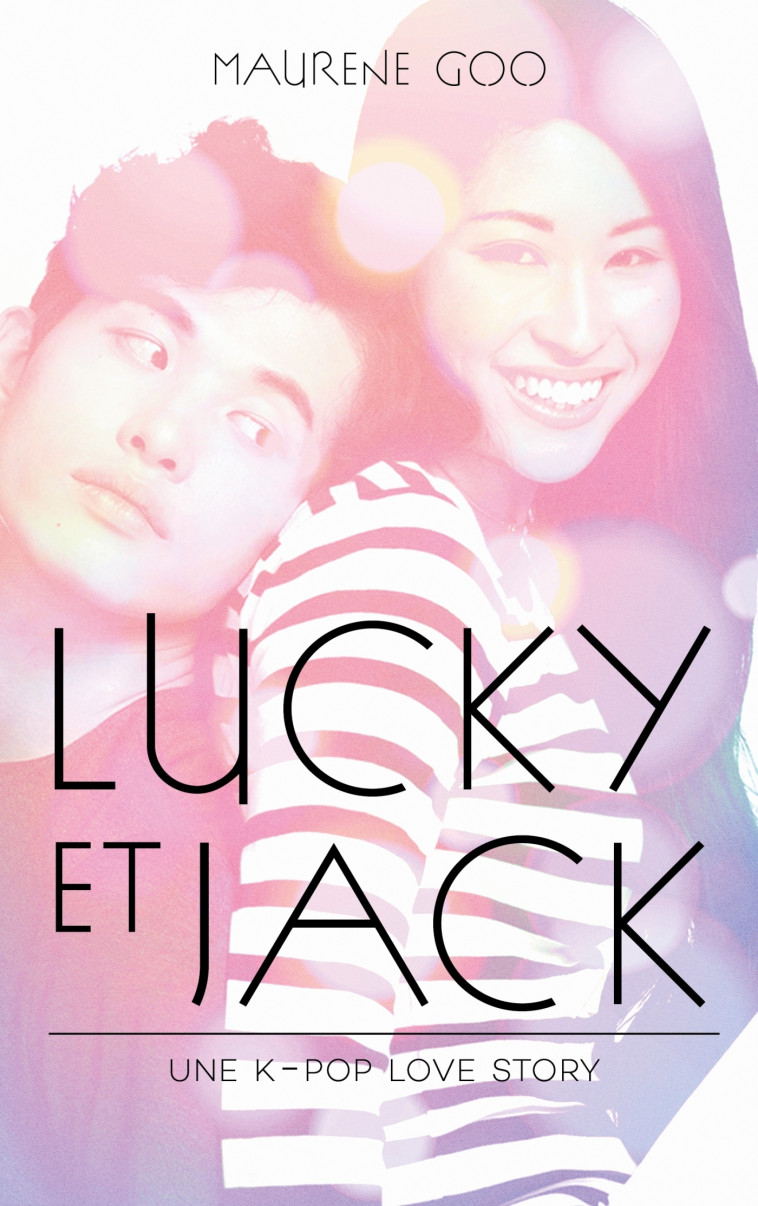 Lucky et Jack - Une K-Pop love story - Alice Delarbre - HACHETTE ROMANS