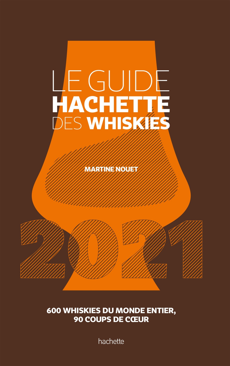 Le Guide Hachette des Whiskies 2021 - Martine NOUET - HACHETTE PRAT