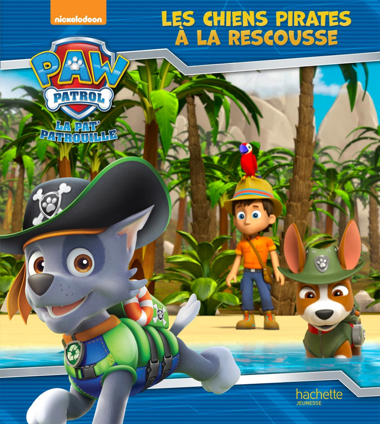 Paw Patrol-La Pat'Patrouille - Les chiens pirates à la rescousse - XXX - HACHETTE JEUN.