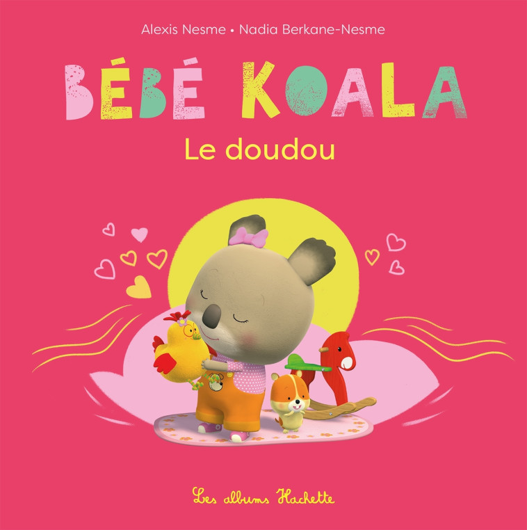 Bébé Koala - Le doudou - Nadia Berkane - HACHETTE ENFANT