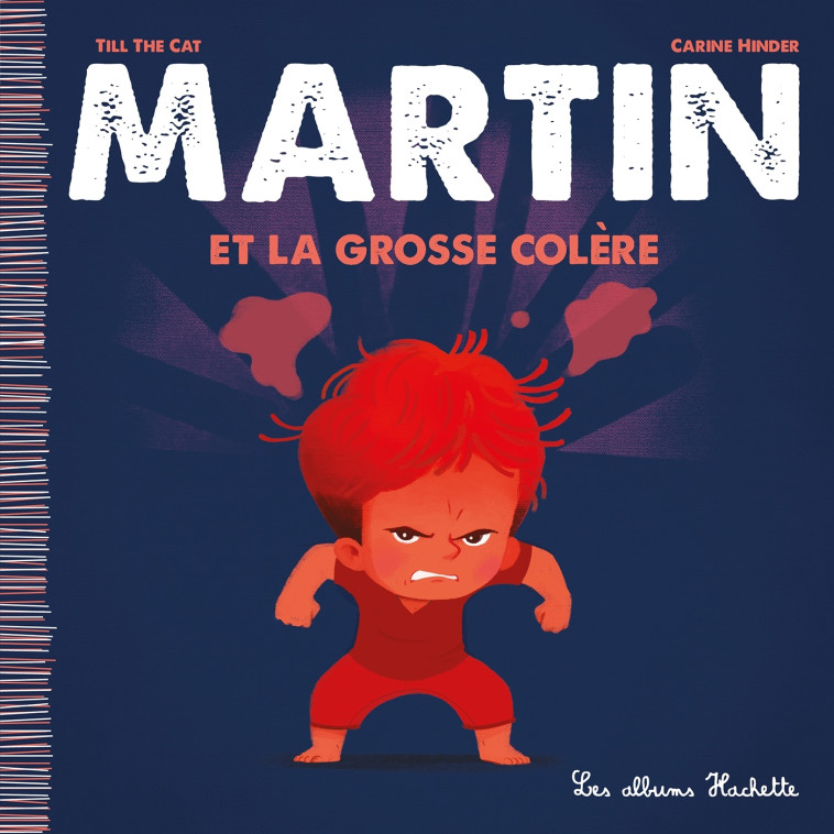 Martin et la grosse colère -  Till the Cat - HACHETTE ENFANT