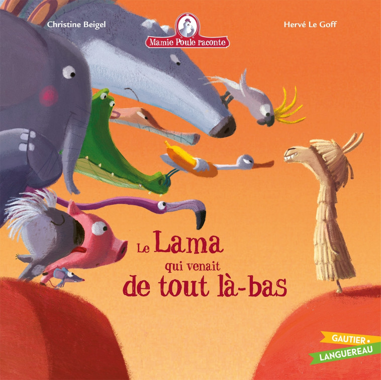 Mamie Poule raconte - Le lama qui venait de tout là-bas - Christine Beigel - GAUTIER LANGU.