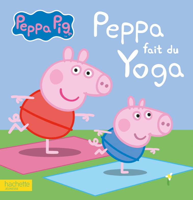 Peppa Pig-Peppa fait du yoga - XXX - HACHETTE JEUN.