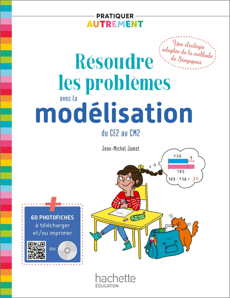 Pratiquer autrement - Résoudre les problèmes avec la modélisation du CE2 au CM2 - Livre+CD Ed. 2019 - Jean-Michel Jamet - HACHETTE EDUC