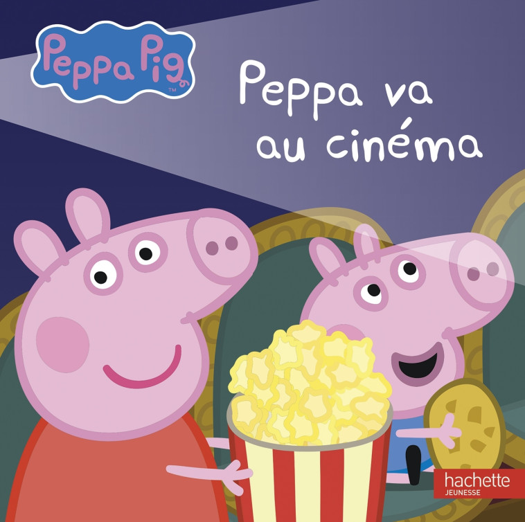 Peppa Pig - Peppa va au cinéma - XXX - HACHETTE JEUN.