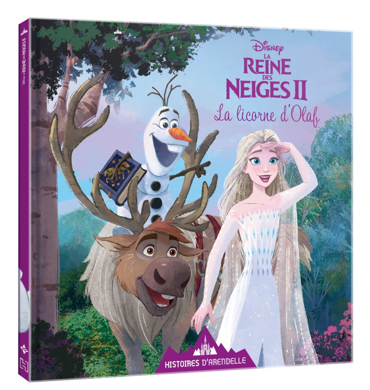 LA REINE DES NEIGES 2 - Histoires d'Arendelle - Vol. 10 - La Licorne d'Olaf - Disney -  Collectif - DISNEY HACHETTE