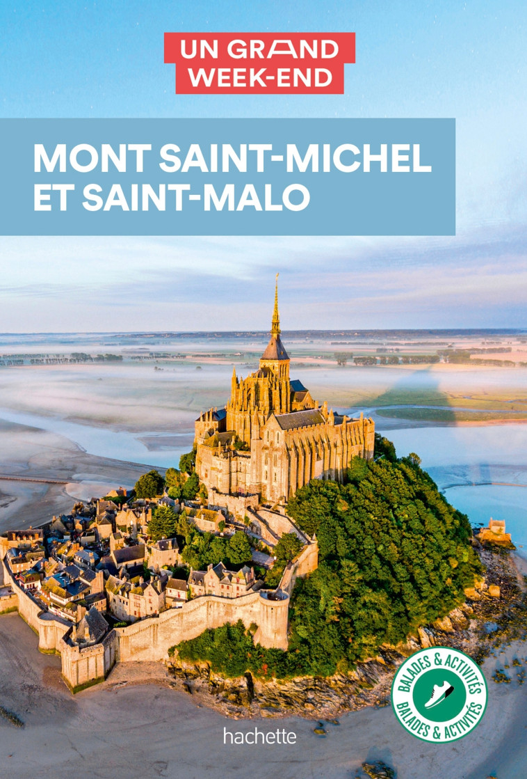 Mont Saint-Michel - Saint Malo Guide Un Grand Week-end -   - HACHETTE TOURI