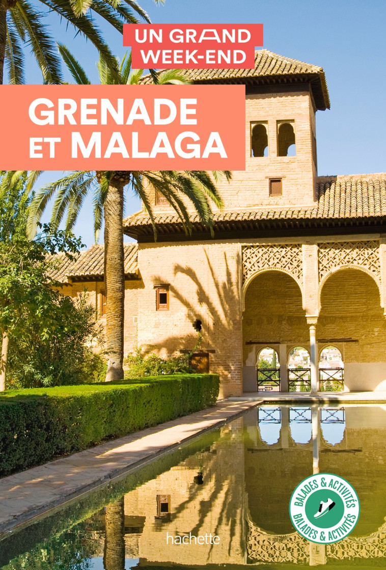 Grenade et Malaga Guide Un Grand Week-end -   - HACHETTE TOURI