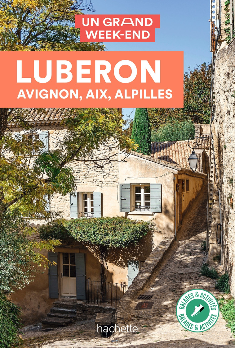 Luberon, Avignon, Aix, Alpilles Guide Un Grand Week-end -   - HACHETTE TOURI