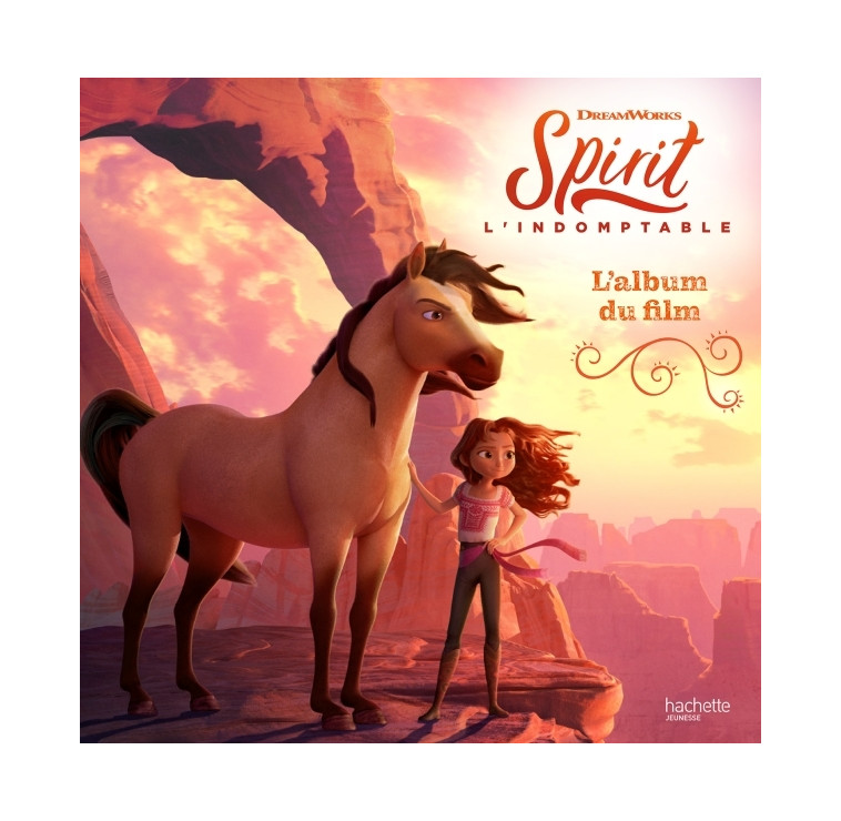 Spirit l'indomptable - Album du film - XXX - HACHETTE JEUN.