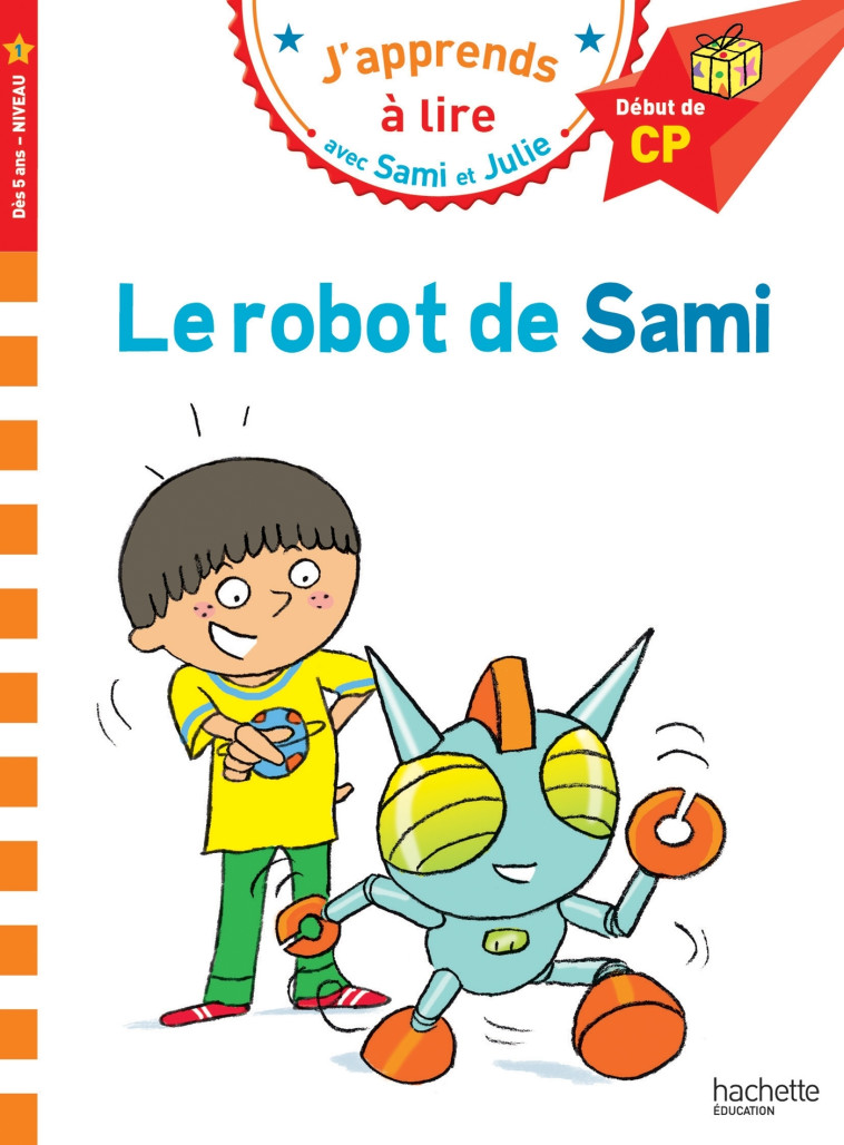 Sami et Julie CP Niveau 1 Le robot de Sami - Thérèse Bonté - HACHETTE EDUC