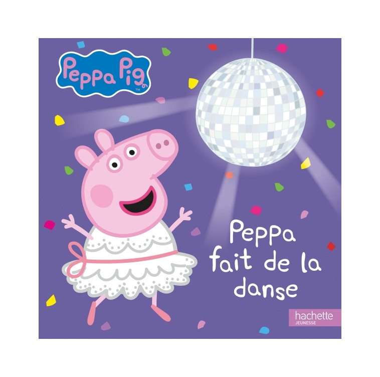 Peppa Pig - Peppa fait de la danse - XXX - HACHETTE JEUN.