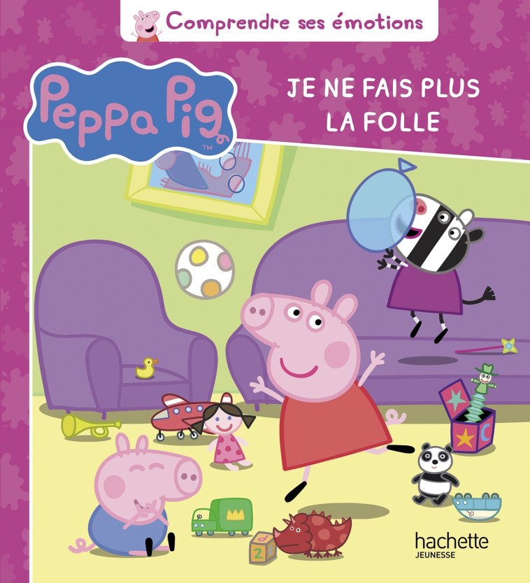 Peppa Pig - Comprendre ses émotions - Je ne fais plus la folle - XXX - HACHETTE JEUN.