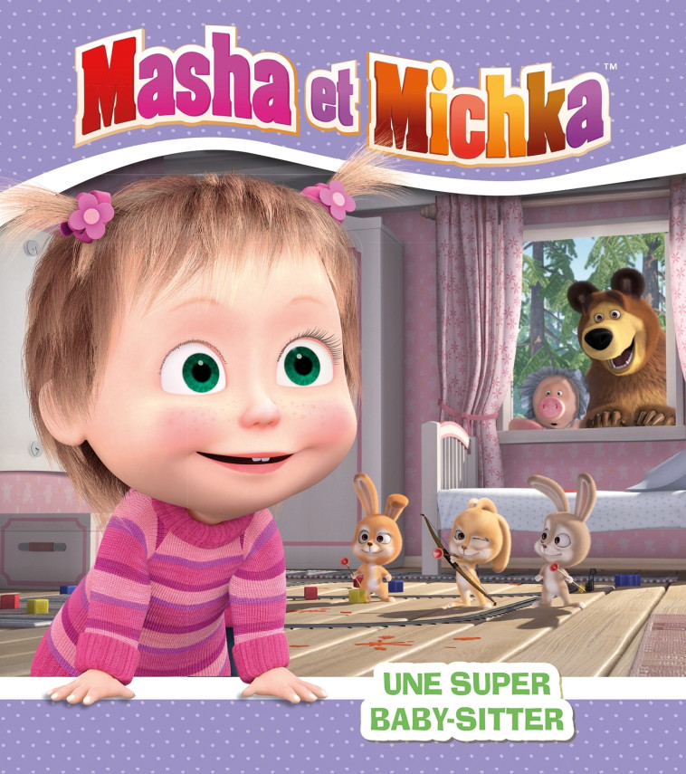 Masha et Michka - Une super baby-sitter - Natacha Godeau - HACHETTE JEUN.