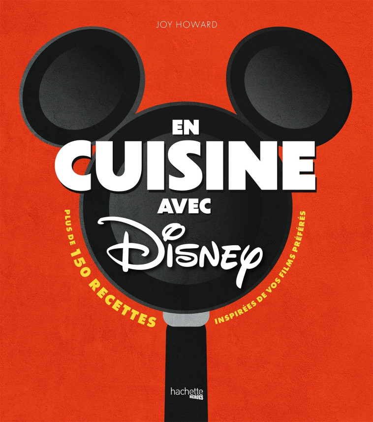 En cuisine avec Disney -  Joy Howard - HACHETTE HEROES